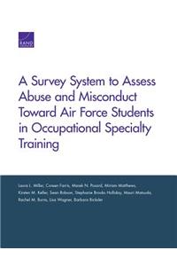 Survey System to Assess Abuse and Misconduct Toward Air Force Students in Occupational Specialty Training
