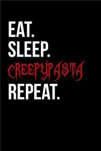Eat Sleep Creepypasta Repeat