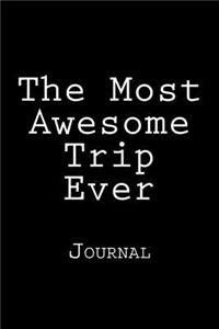 The Most Awesome Trip Ever