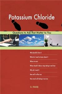 Potassium Chloride 523 Questions to Ask that Matter to You