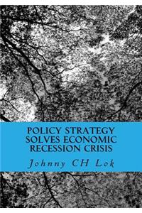 Policy Strategy Solves Economic Recession Crisis