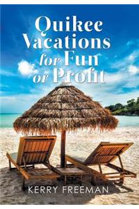 Quikee Vacations for Fun or Profit