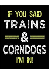 If You Said Trains & Corndogs I'm In