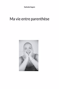 Ma vie entre parenthèse