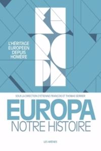 Europa, notre histoire. L'heritage europeen depuis Homere