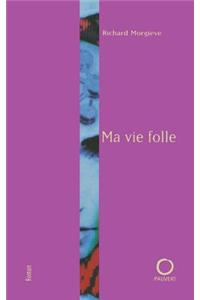Ma vie folle