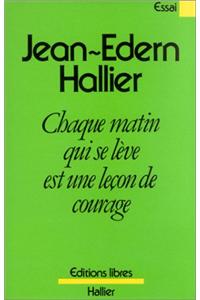 Chaque Matin Qui Se Leve Est Une Lecon de Courage