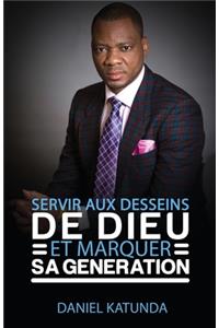 Servir aux desseins de Dieu et Marquer sa génération
