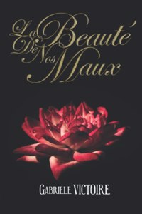 La Beaute de Nos Maux