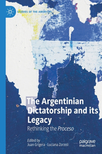 Argentinian Dictatorship and Its Legacy
