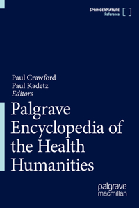 Palgrave Encyclopedia of the Health Humanities