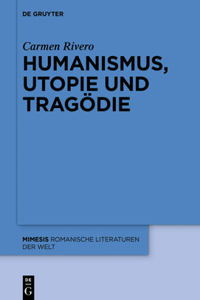 Humanismus, Utopie Und Tragödie