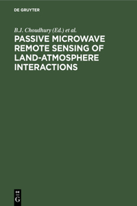 Passive Microwave Remote Sensing of Land-Atmosphere Interactions