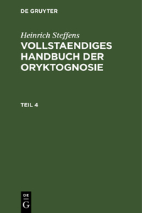 Heinrich Steffens: Vollstaendiges Handbuch Der Oryktognosie. Teil 4
