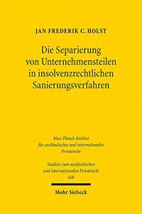 Die Separierung Von Unternehmensteilen in Insolvenzrechtlichen Sanierungsverfahren