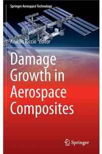 Damage Growth in Aerospace Composites