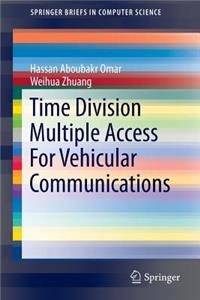 Time Division Multiple Access for Vehicular Communications