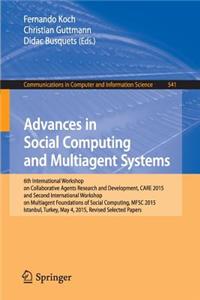 Advances in Social Computing and Multiagent Systems: 6th International Workshop on Collaborative Agents Research and Development, Care 2015 and Second International Workshop on Multiagent Foundations o