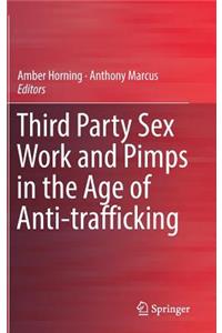 Third Party Sex Work and Pimps in the Age of Anti-Trafficking