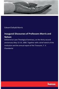 Inaugural Discourses of Professors Morris and Nelson