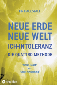 NEUE ERDE - NEUE WELT - ICH-INTOLERANZ - Die Quattro Methode ....bei Autoimmunerkrankheiten jeglicher Art