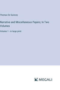 Narrative and Miscellaneous Papers; In Two Volumes