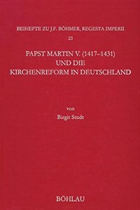Papst Martin V. (1417-1431) Und Die Kirchenreform in Deutschland