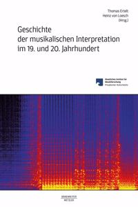 Geschichte Der Musikalischen Interpretation Im 19. Und 20. Jahrhundert