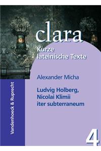 Ludvig Holberg, Nicolai Klimii Iter Subterraneum: Clara. Kurze Lateinische Texte