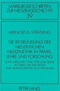 Die Begruendung der neuzeitlichen Medizinethik in Praxis, Lehre und Forschung