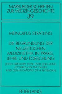 Die Begruendung der neuzeitlichen Medizinethik in Praxis, Lehre und Forschung