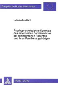 Psychophysiologische Korrelate des emotionalen Familienklimas bei schizophrenen Patienten und ihren Familienangehoerigen