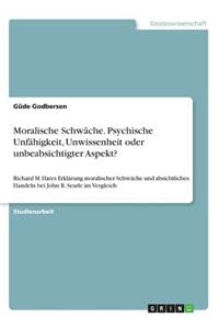 Moralische Schwäche. Psychische Unfähigkeit, Unwissenheit oder unbeabsichtigter Aspekt?