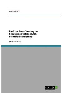 Positive Beeinflussung der Schülermotivation durch Lernfeldorientierung