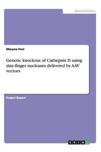 Genetic knockout of Cathepsin D using zinc-finger nucleases delivered by AAV vectors