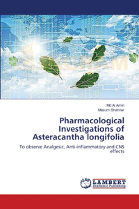 Pharmacological Investigations of Asteracantha longifolia