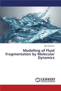 Modelling of Fluid Fragmentation by Molecular Dynamics