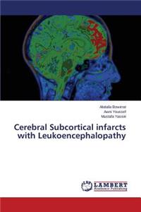 Cerebral Subcortical infarcts with Leukoencephalopathy