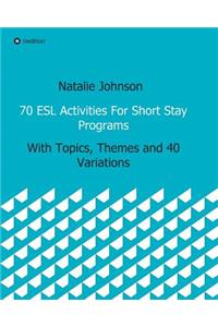 70 ESL Activities for Short Stay Programs