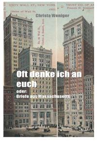 Oft denke ich an euch: oder: Briefe aus Massachusetts