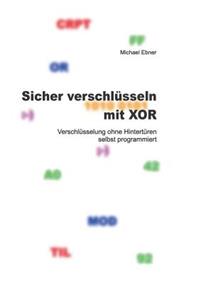 Sicher verschlüsseln mit XOR