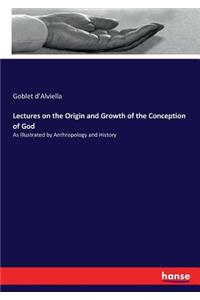 Lectures on the Origin and Growth of the Conception of God
