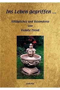 Ins Leben gegriffen...