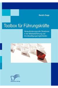 Toolbox für Führungskräfte: Herausforderungsvolle Situationen in der Mitarbeiterführung und ihre Bewältigungsmöglichkeiten