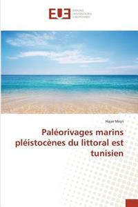 Paléorivages Marins Pléistocènes Du Littoral Est Tunisien