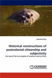 Historical constructions of postcolonial citizenship and subjectivity