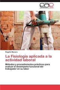 La Fisiología aplicada a la actividad laboral