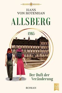 Allsberg 1985 - Der Duft der Veranderung