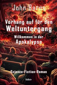 Vorhang auf fur den Weltuntergang - Willkommen in der Apokalypse - Science-Fiction-Roman