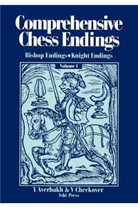 Comprehensive Chess Endings Volume 1 Bishop Endings Knight Endings